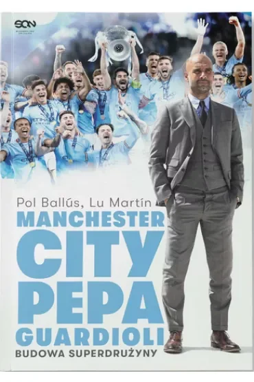 Manchester City Pepa Guardioli. Budowa superdrużyny