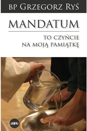 Mandatum. To czyńcie na moją pamiątkę