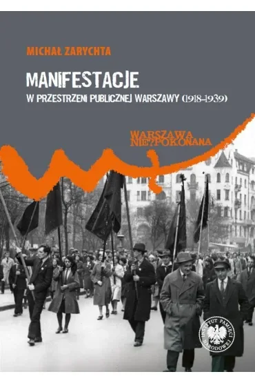Manifestacje w przestrzeni publicznej Warszawy (1918–1939)