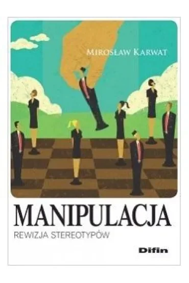 Manipulacja. Rewizja stereotypów