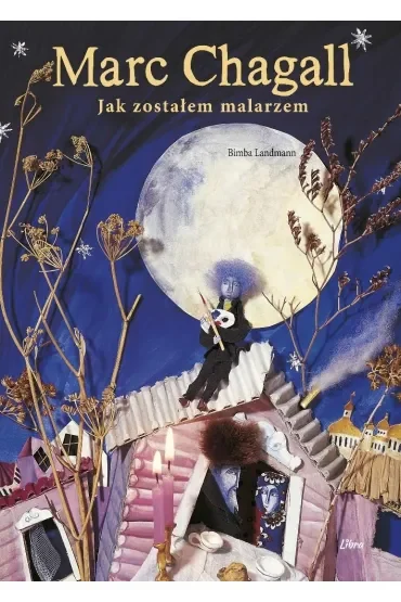 Marc Chagall. Jak zostałem malarzem