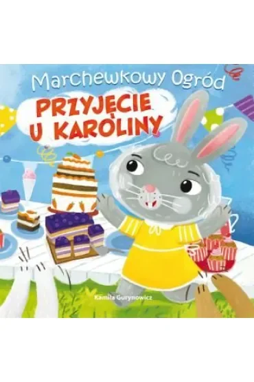 Przyjęcie u Karoliny. Marchewkowy ogród. Tom 2