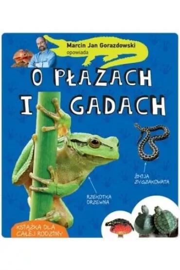 Marcin Gorazdowski opowiada o płazach i gadach