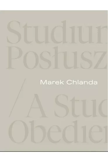 Marek Chlanda. Studium posłuszeństwa