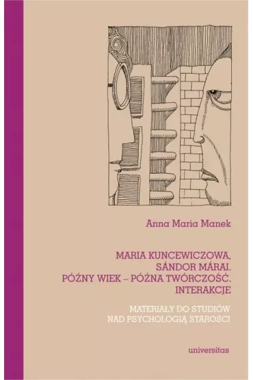 Maria Kuncewiczowa, Sándor Márai. Późny wiek – późna twórczość