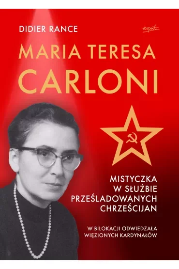 Maria Teresa Carloni: Mistyczka w służbie prześladowanych chrześcijan