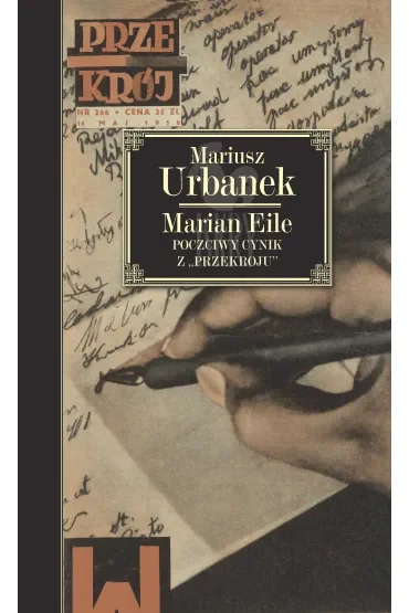 Marian Eile. Poczciwy cynik z „Przekroju”