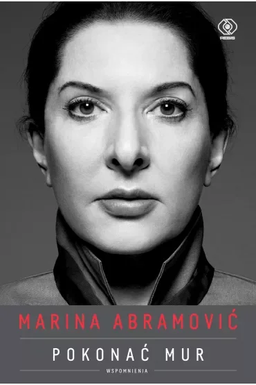 Marina Abramović. Pokonać mur. Wspomnienia