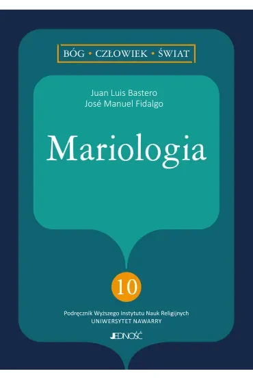 Mariologia. Bóg, człowiek, świat. Tom 10