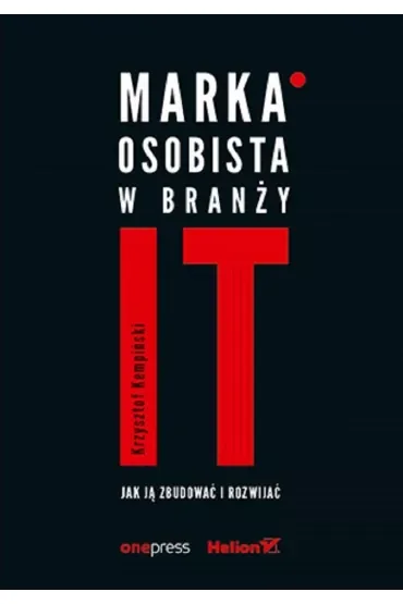 Marka osobista w branży IT. Jak ją zbudować i rozwijać
