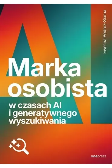 Marka osobista w czasach AI i generatywnego wyszukiwania
