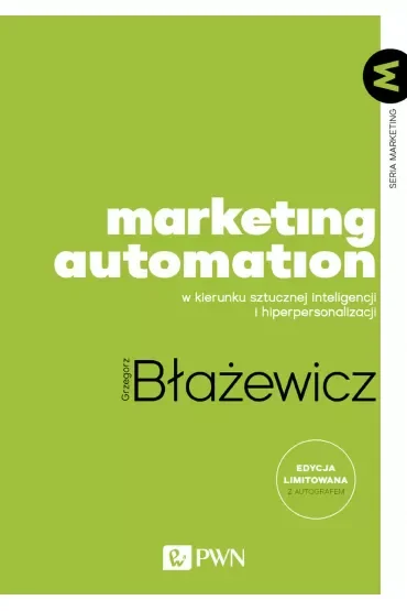 Marketing Automation. W kierunku sztucznej inteligencji i hiperpersonalizacji