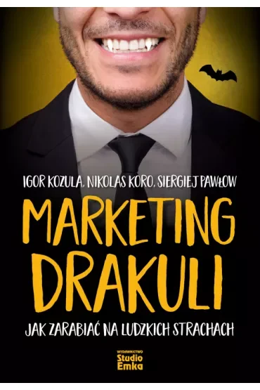 Marketing drakuli jak zarabiać na ludzkich strachach