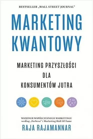 Marketing kwantowy. Marketing przyszłości dla konsumentów jutra