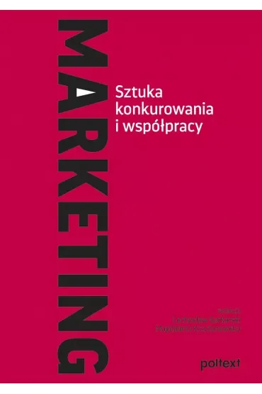 Marketing. Sztuka konkurowania i współpracy