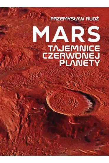 Mars. Tajemnice czerwonej planety