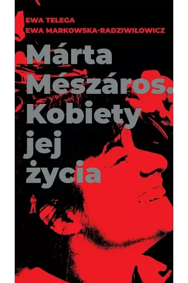 Marta Meszaros. Kobiety jej życia