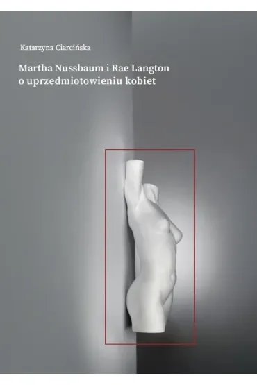 Martha Nussbaum i Rae Langton o uprzedmiotowienie kobiet