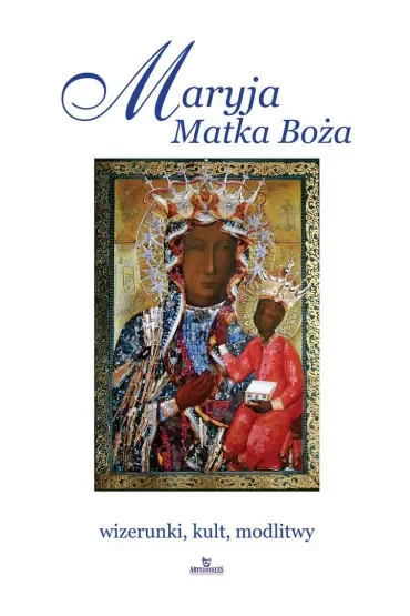 Maryja matka boża wizerunki kult modlitwy