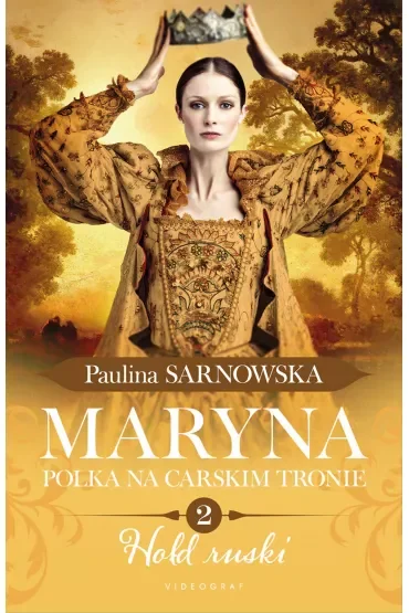 Hołd ruski. Maryna. Polka na carskim tronie. Tom 2