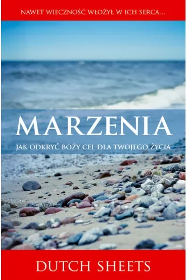 Marzenia. Jak odkryć Boży cel dla twojego życia?