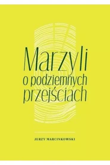 Marzyli o podziemnych przejściach