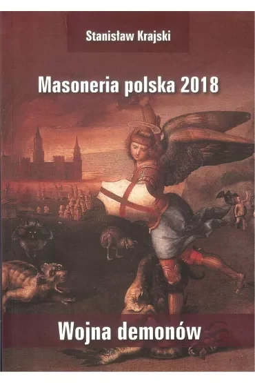 Masoneria Polska 2018. Wojna demonów
