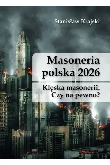 Masoneria polska 2026. Klęska masonerii: Czy na pewno?