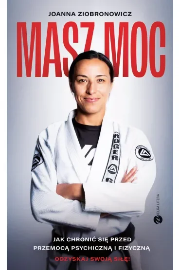 Masz moc. Jak chronić się przed przemocą psychiczną i fizyczną