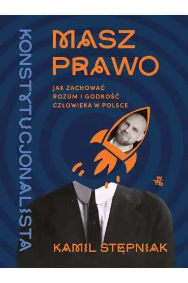 Masz prawo. Jak zachować rozum i godność człowieka w Polsce