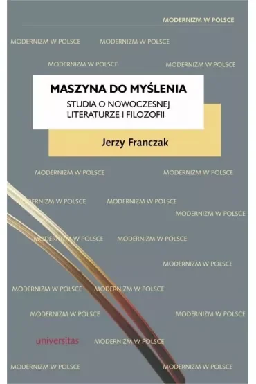 Maszyna do myślenia. Studia o nowoczesnej literaturze i filozofii