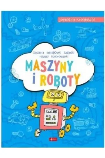 Maszyny i roboty. Jesteśmy kreatywni