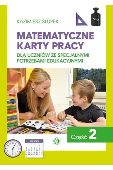 Matematyczne karty pracy dla uczniów ze specjalnymi potrzebami edukacyjnymi część 2