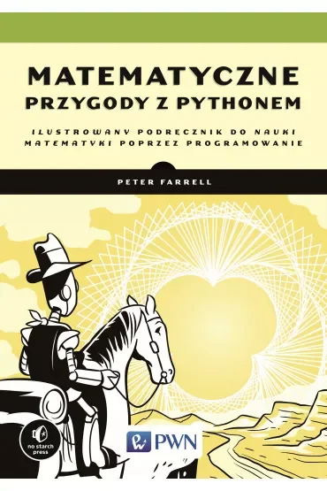 Matematyczne przygody z Pythonem. Ilustrowany podręcznik do nauki matematyki poprzez programowanie