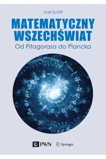 Matematyczny wszechświat. Od Pitagorasa do Plancka