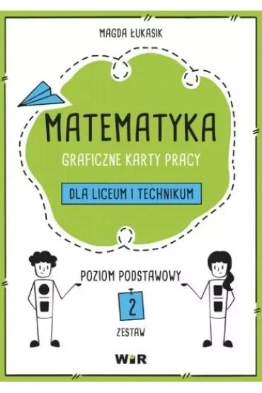 Matematyka. Graficzne karty pracy dla liceum i technikum. Zestaw 2. Poziom podstawowy