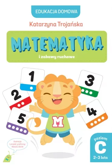 Edukacja domowa. Matematyka i zabawy ruchowe. Poziom C (2-3 lata)
