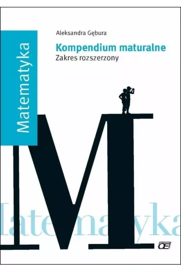 Matematyka Kompendium maturalne Zakres rozszerzony