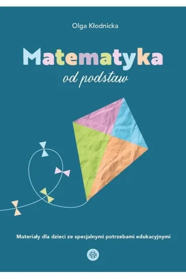 Matematyka od podstaw materiały dla dzieci ze specjalnymi potrzebami edukacyjnymi