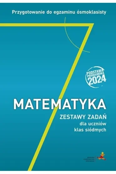 Matematyka Przygotowanie do egzaminu ósmoklasisty Zestawy zadań dla uczniów klas siódmych