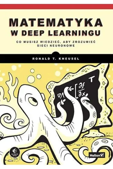 Matematyka w deep learningu. Co musisz wiedzieć, aby zrozumieć sieci neuronowe