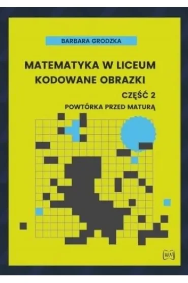 Matematyka w liceum Kodowane obrazki część 2 Powtórka przed maturą