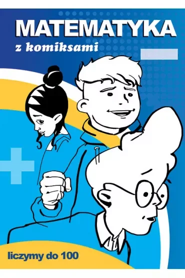 Matematyka z komiksami. Liczymy do 100