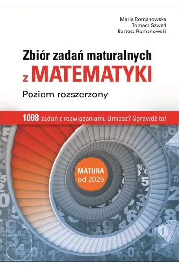 Matematyka zbiór zadań maturalnych poziom rozszerzony