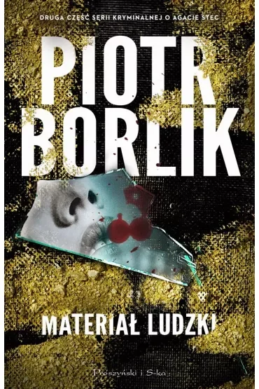 Materiał ludzki /Seria kryminalna o Agacie Stec. Tom 2
