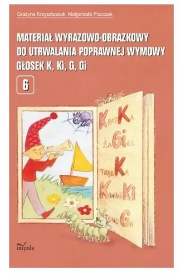 Materiał wyrazowo-obrazkowy do utrwalania poprawnej wymowy głosek K, Ki, G, Gi