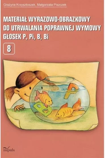 Materiał wyrazowo-obrazkowy do utrwalania poprawnej wymowy głosek P, Pi, B, Bi