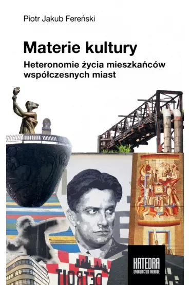 Materie kultury. Heteronomie życia mieszkańców współczesnych miast