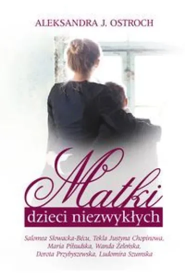 Matki dzieci niezwykłych. Tom 1