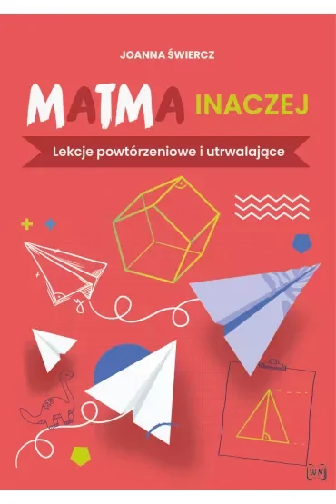 Matma inaczej Lekcje powtórzeniowe i utrwalające